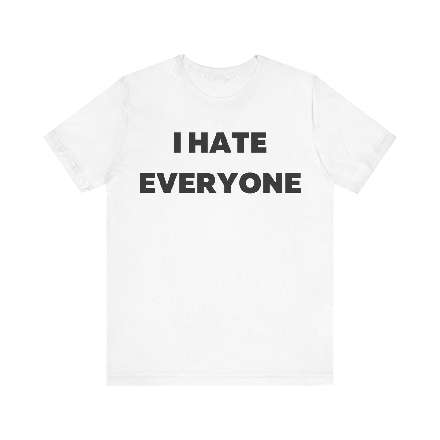 I hate Everyone T-Shirt