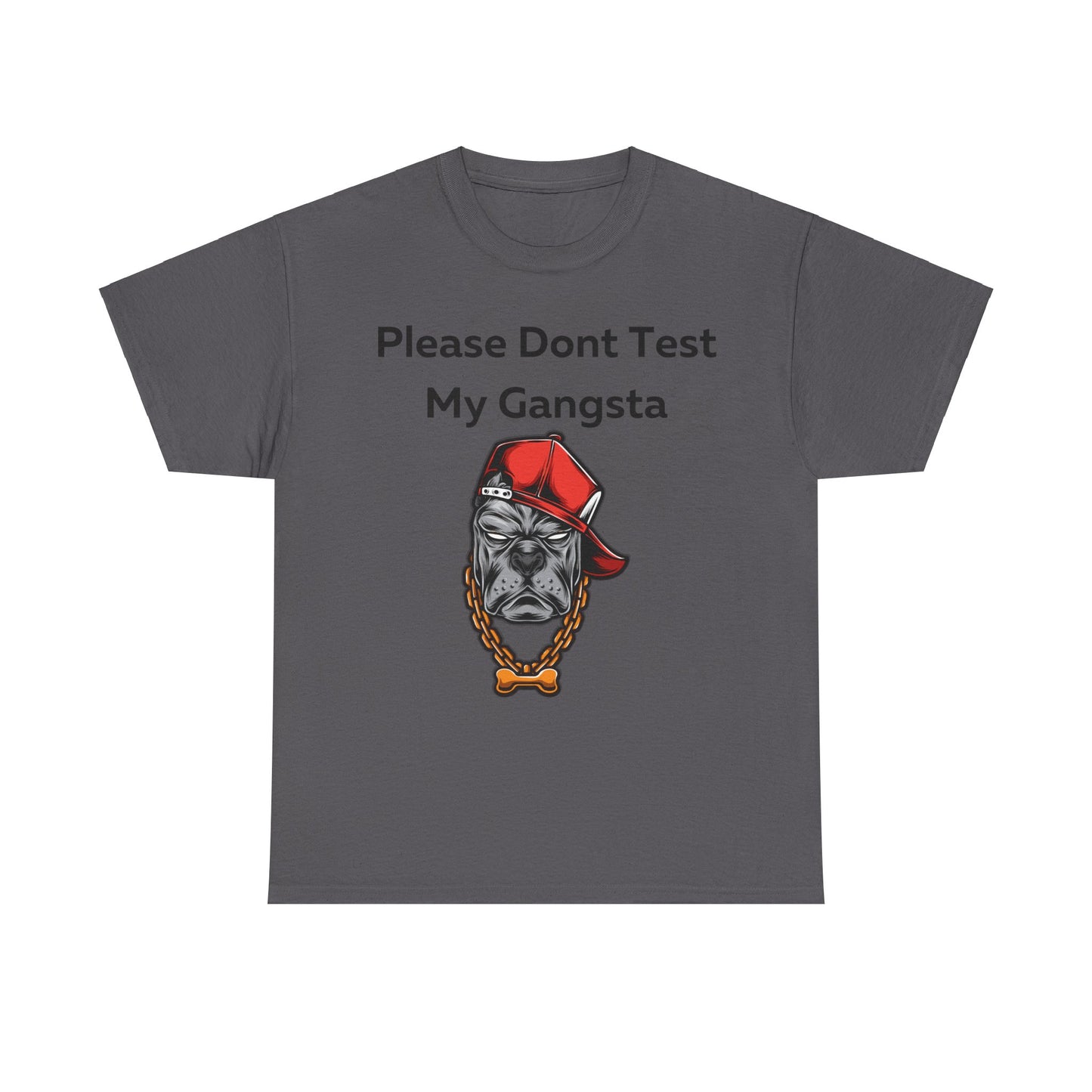 Please don't Test My Gangsta T-Shirt