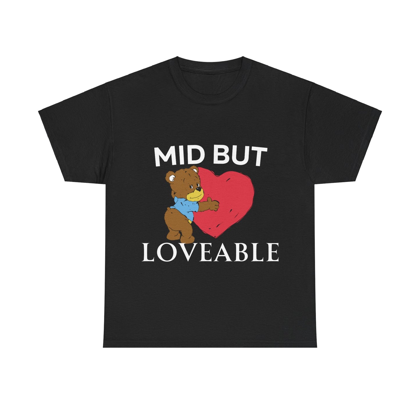 Mid but Loveable T-Shirt