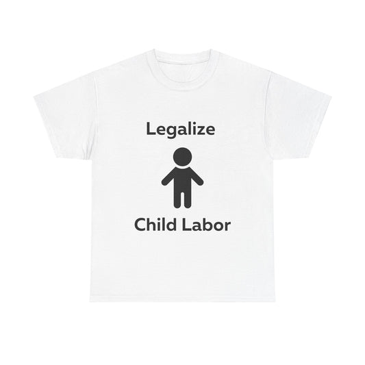 Legalize Child Labor T-Shirt