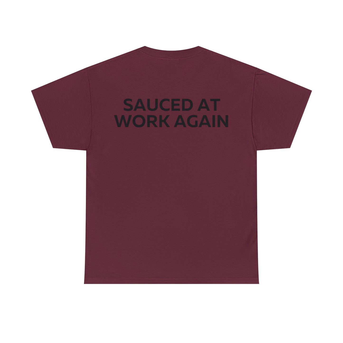 Sauced at work again t-shirt