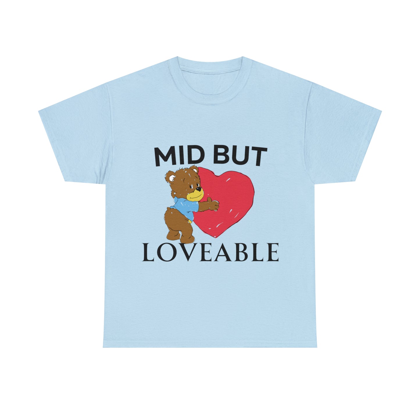 Mid but Loveable tee