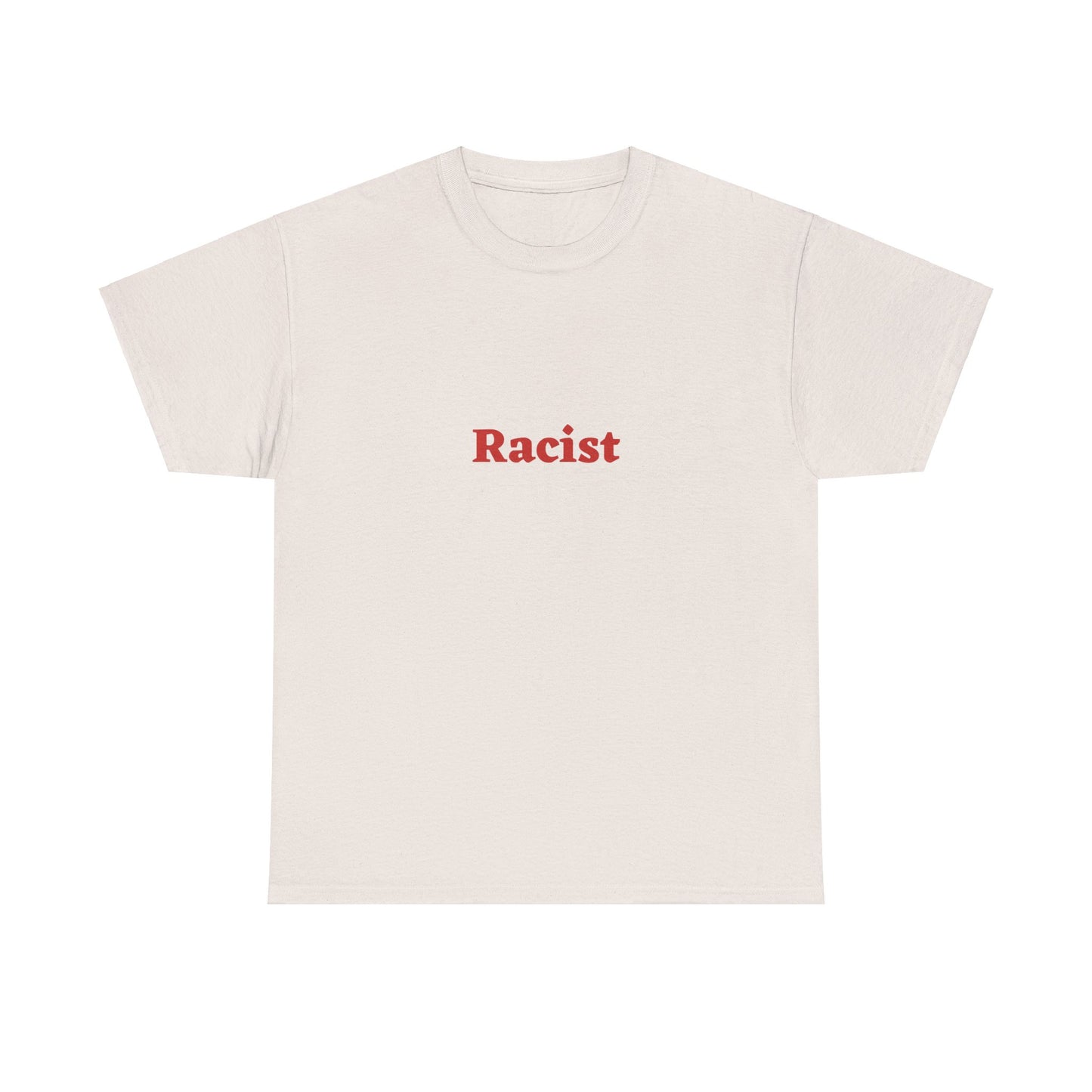 "Racist" T-Shirt