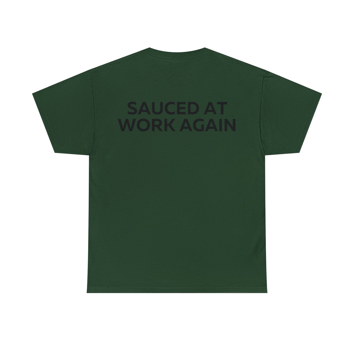 Sauced at work again t-shirt