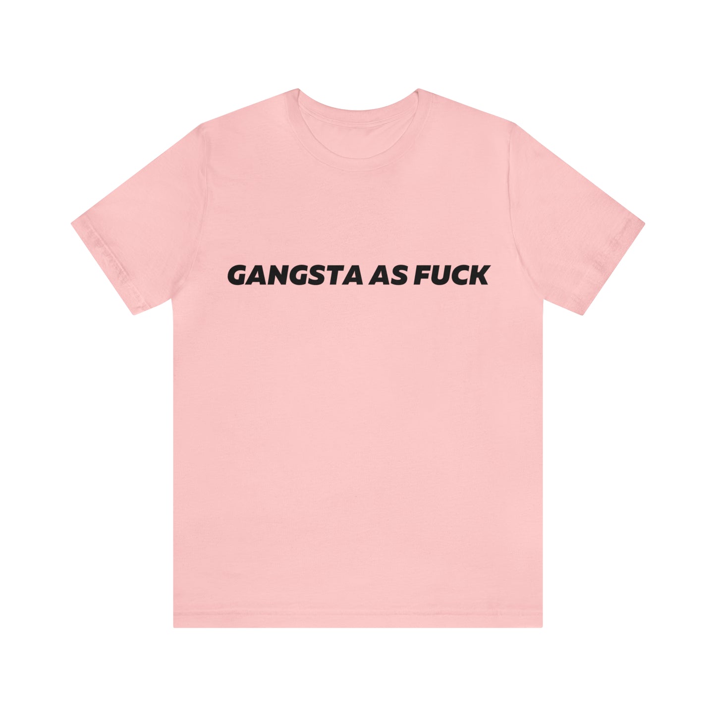 Gangsta as fuck T-Shirt