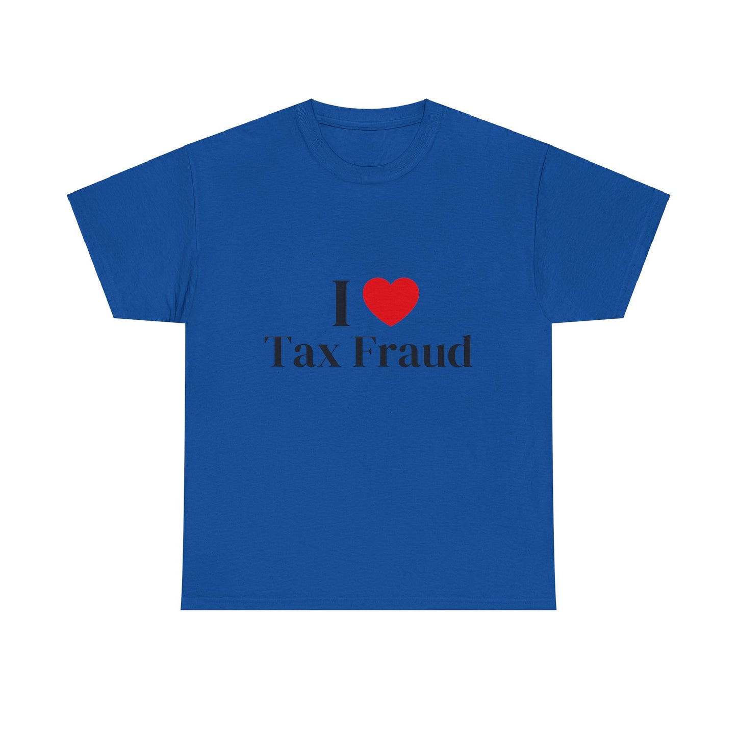 I heart Tax Fraud T-Shirt