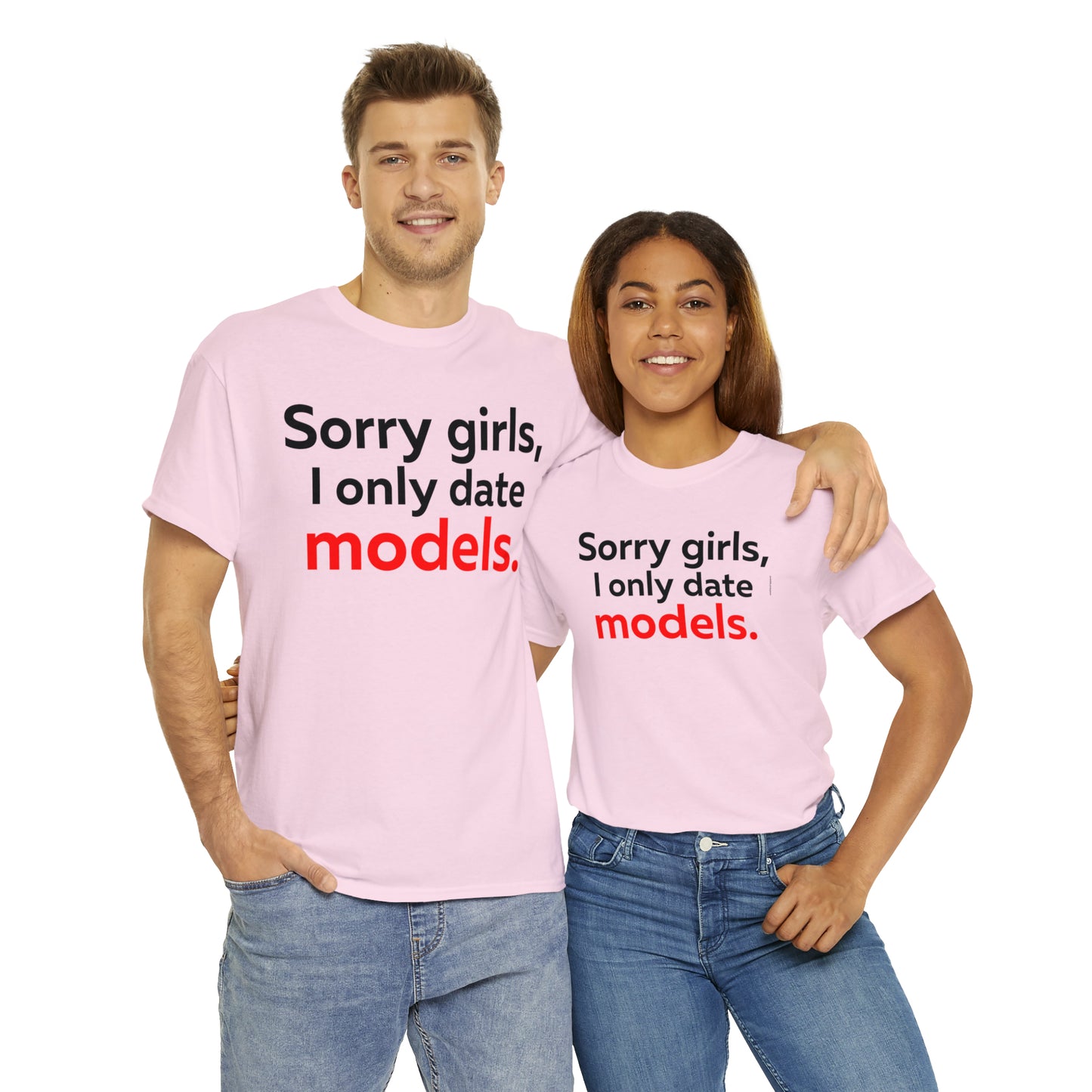 Sorry girls I Only Date Models