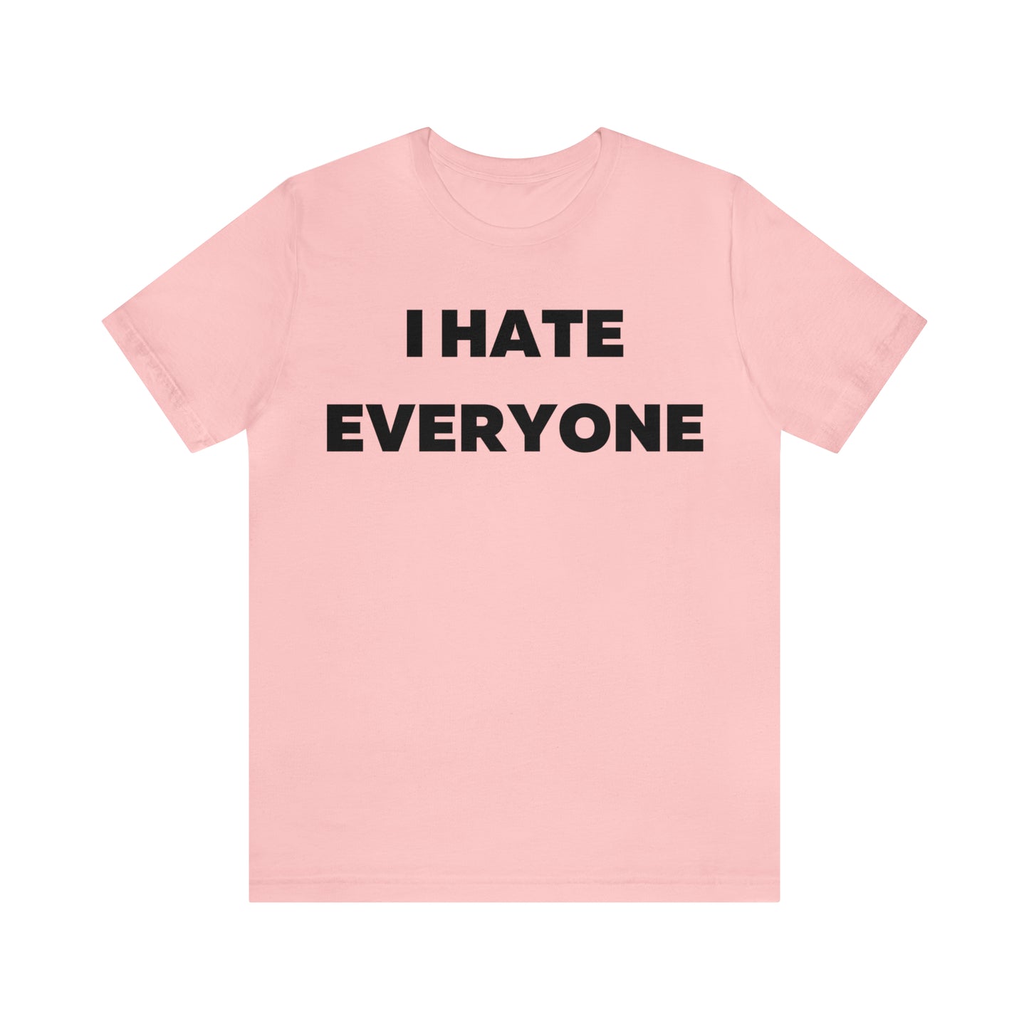 I hate Everyone T-Shirt