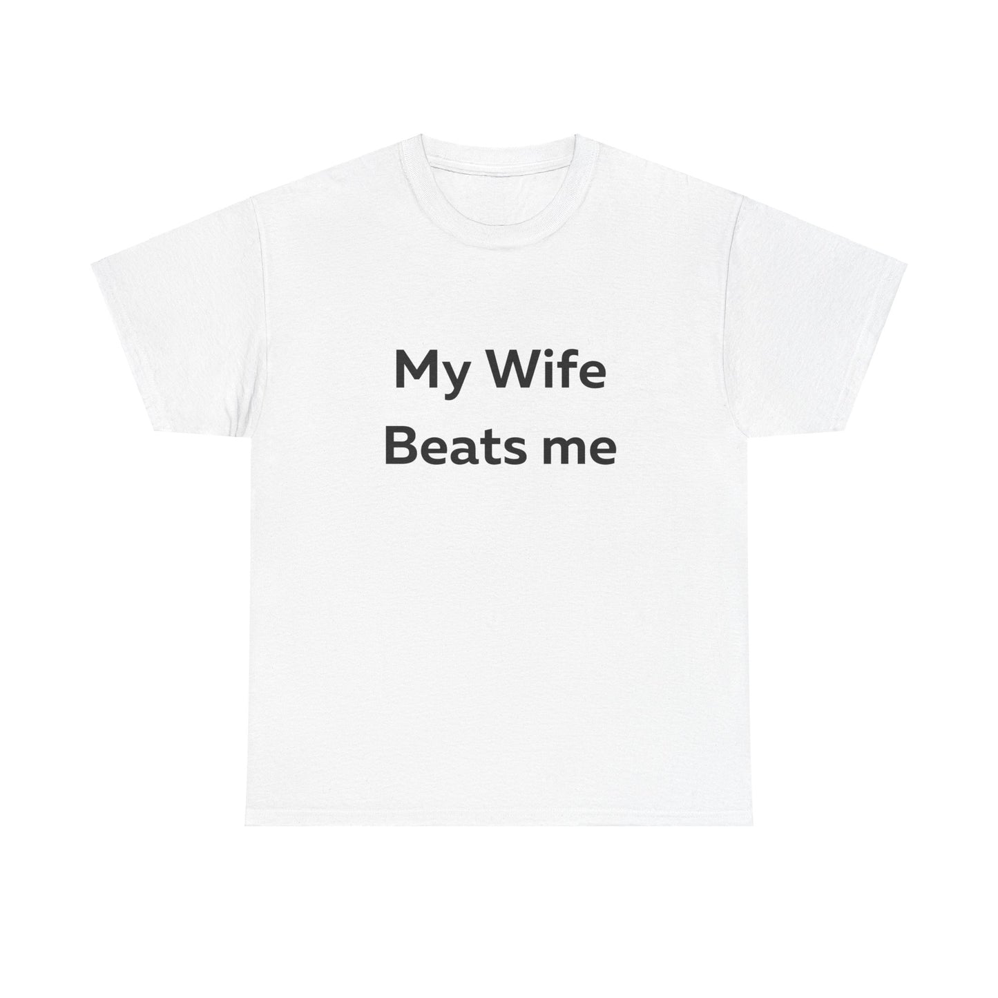 My Wife Beats Me T-Shirt