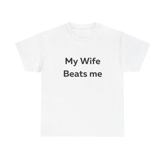 My Wife Beats Me T-Shirt