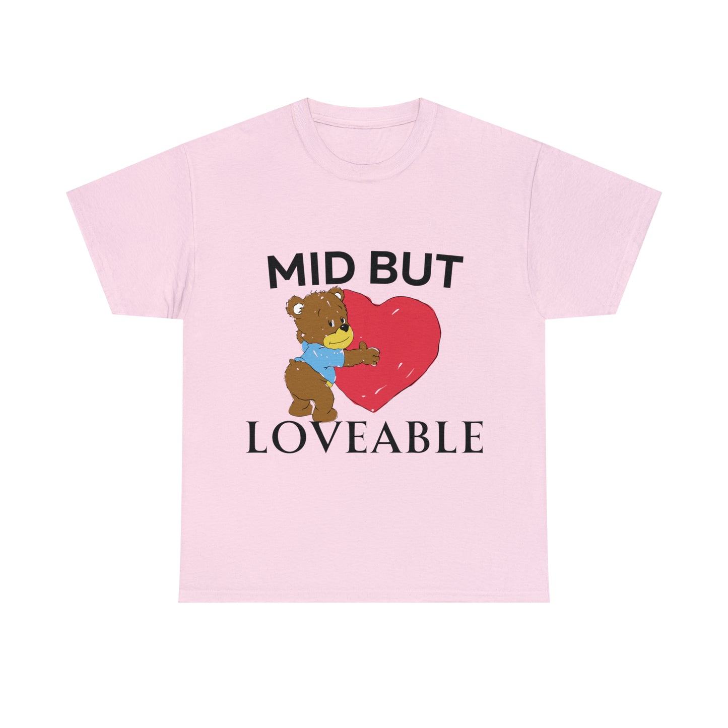 Mid but Loveable tee