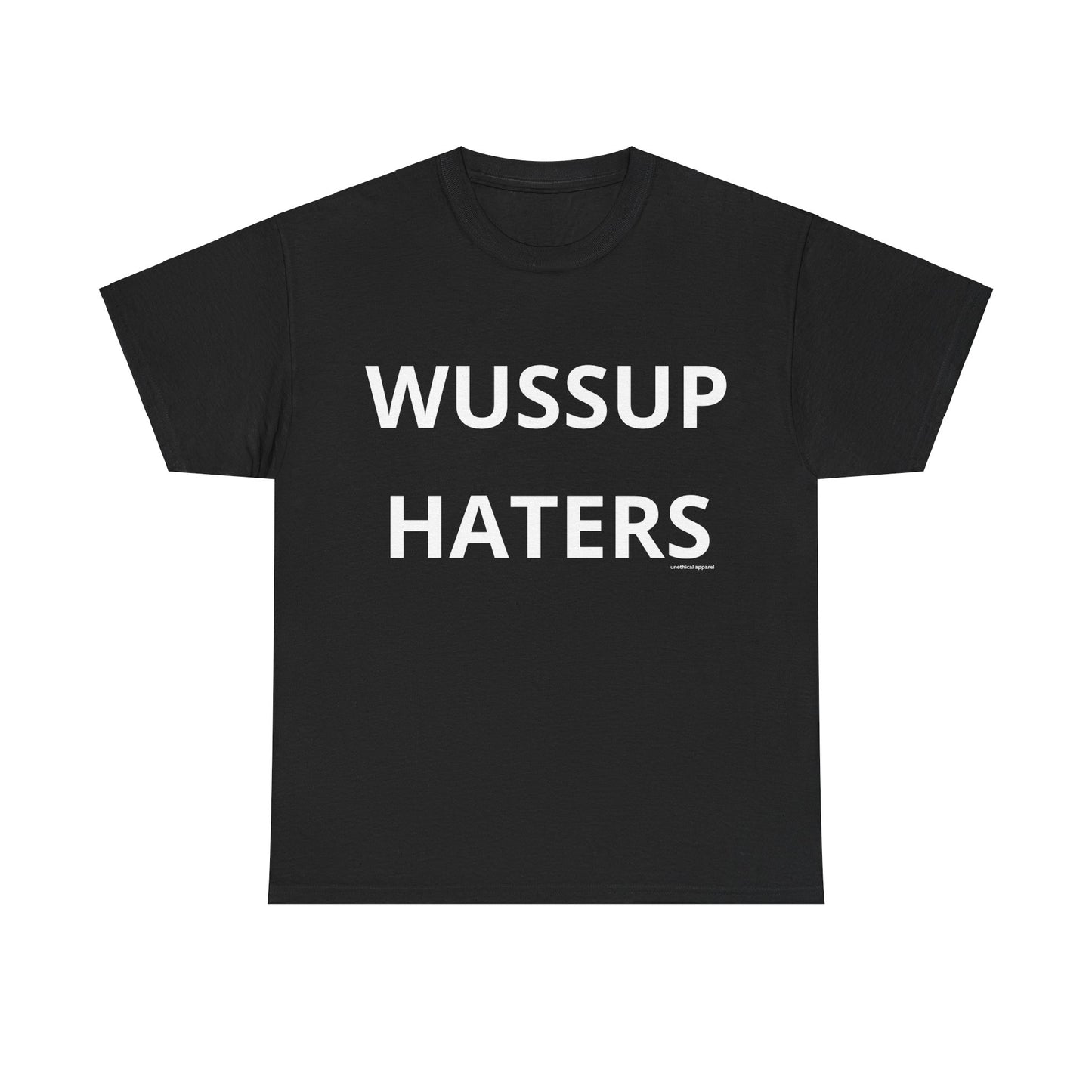 Wussup Haters T-Shirt