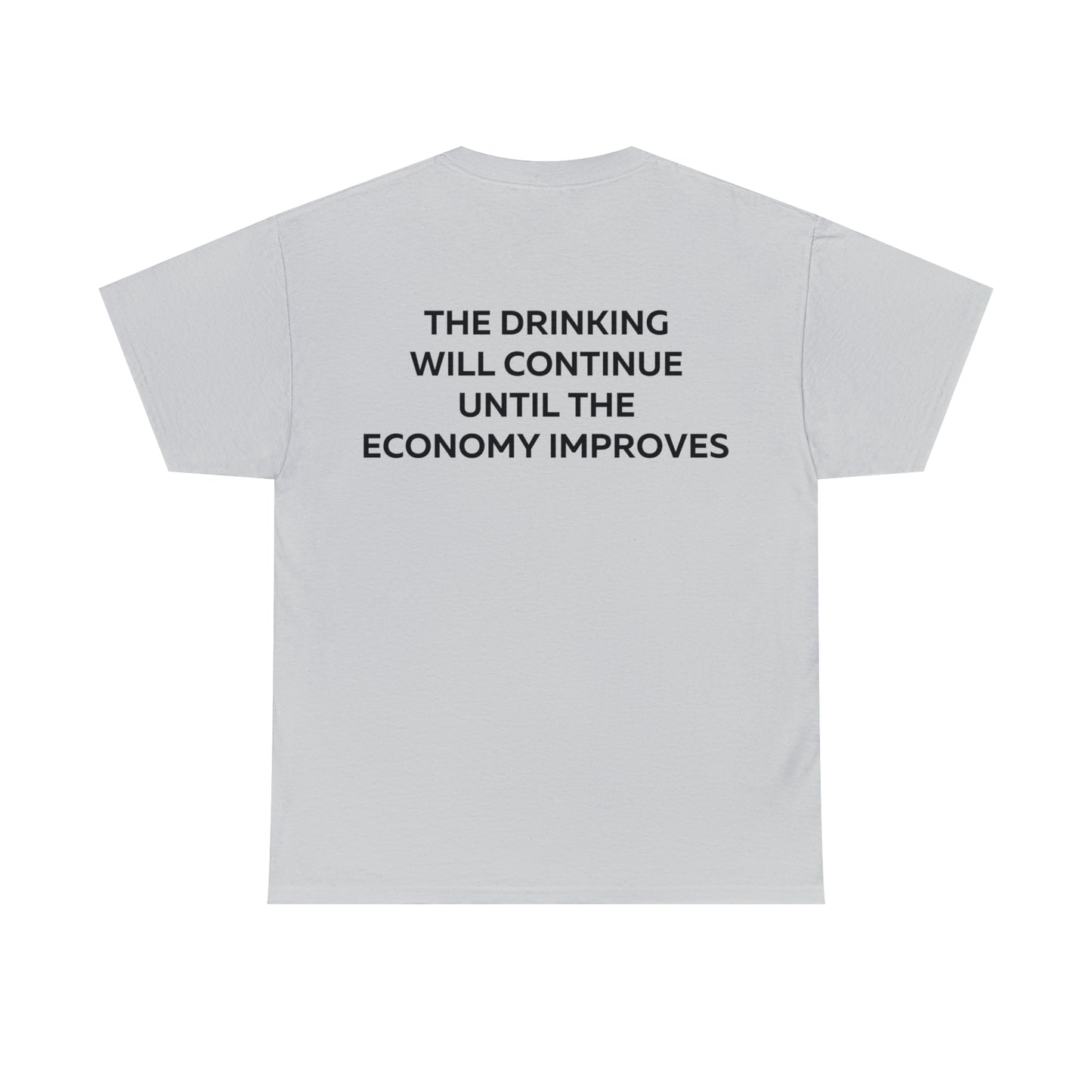 The Drinking Will Continue Until The Economy Improves Shirt