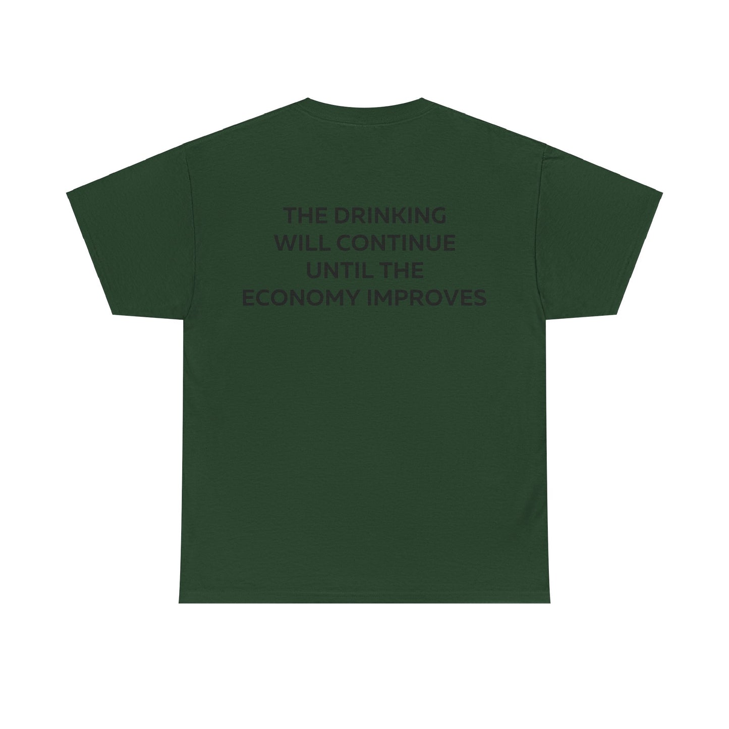 The Drinking Will Continue Until The Economy Improves T-Shirt