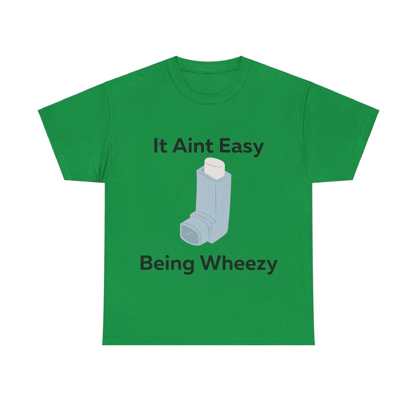 It Ain't Easy Being Wheezy T-Shirt