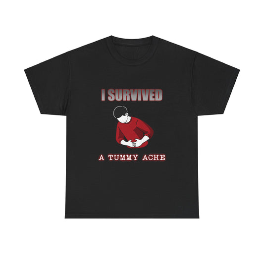 I Survived A Tummy Ache T-Shirt