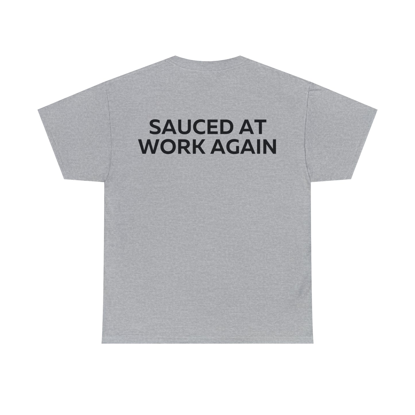 Sauced at work again t-shirt