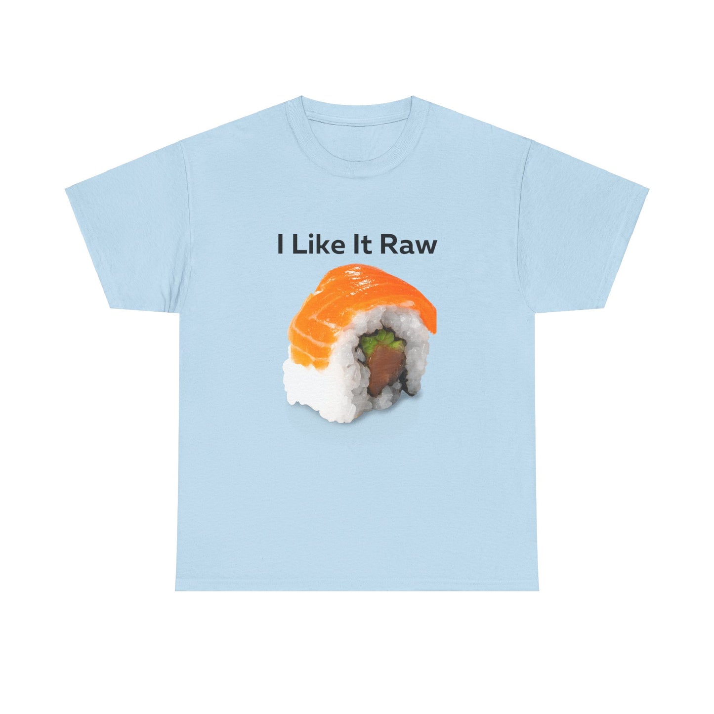 I like it Raw Sushi T-Shirt