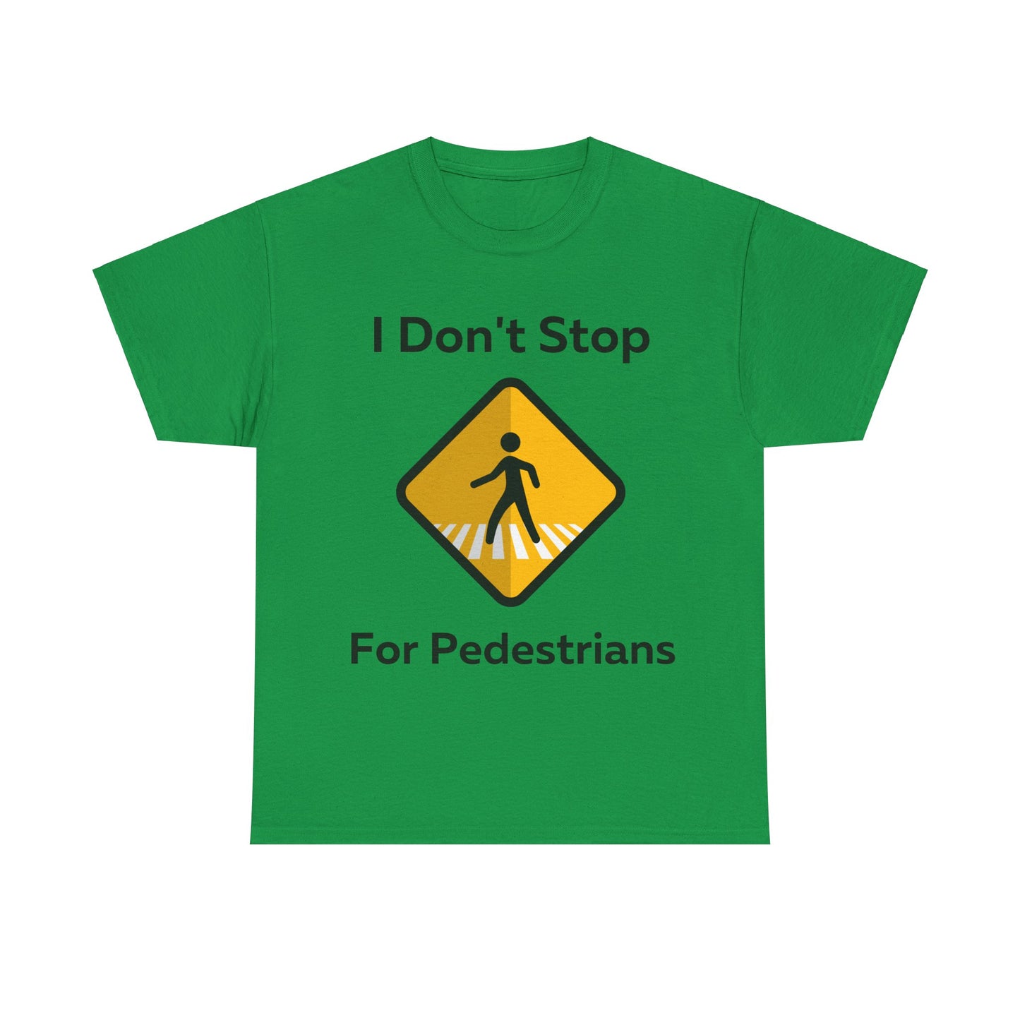 I Don't Stop for Pedestrians T-Shirt