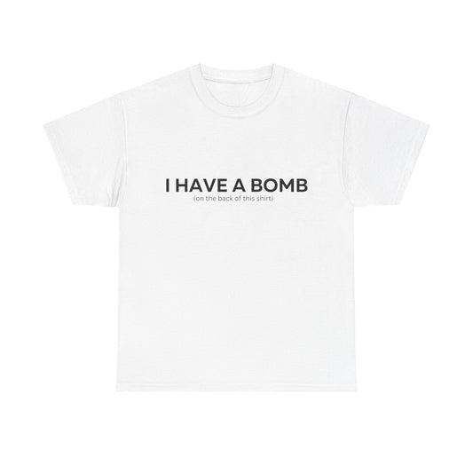 I Have a Bomb T-shirt