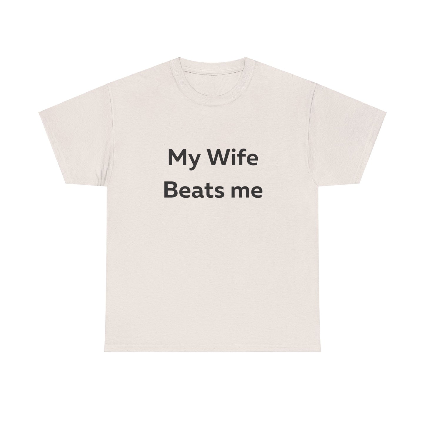 My Wife Beats Me T-Shirt