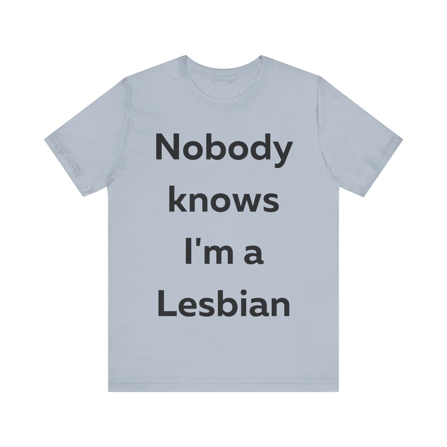 Nobody Knows Im a Lesbian T-Shirt