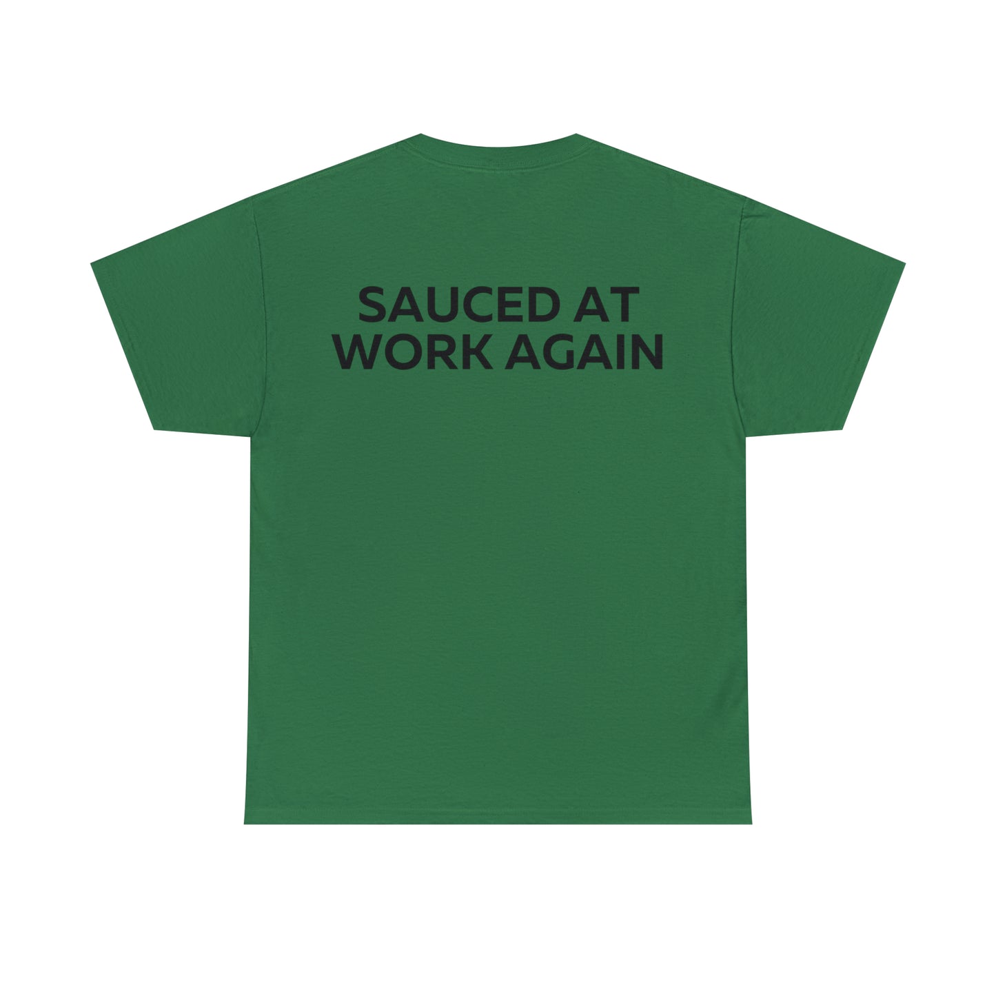 Sauced at work again t-shirt