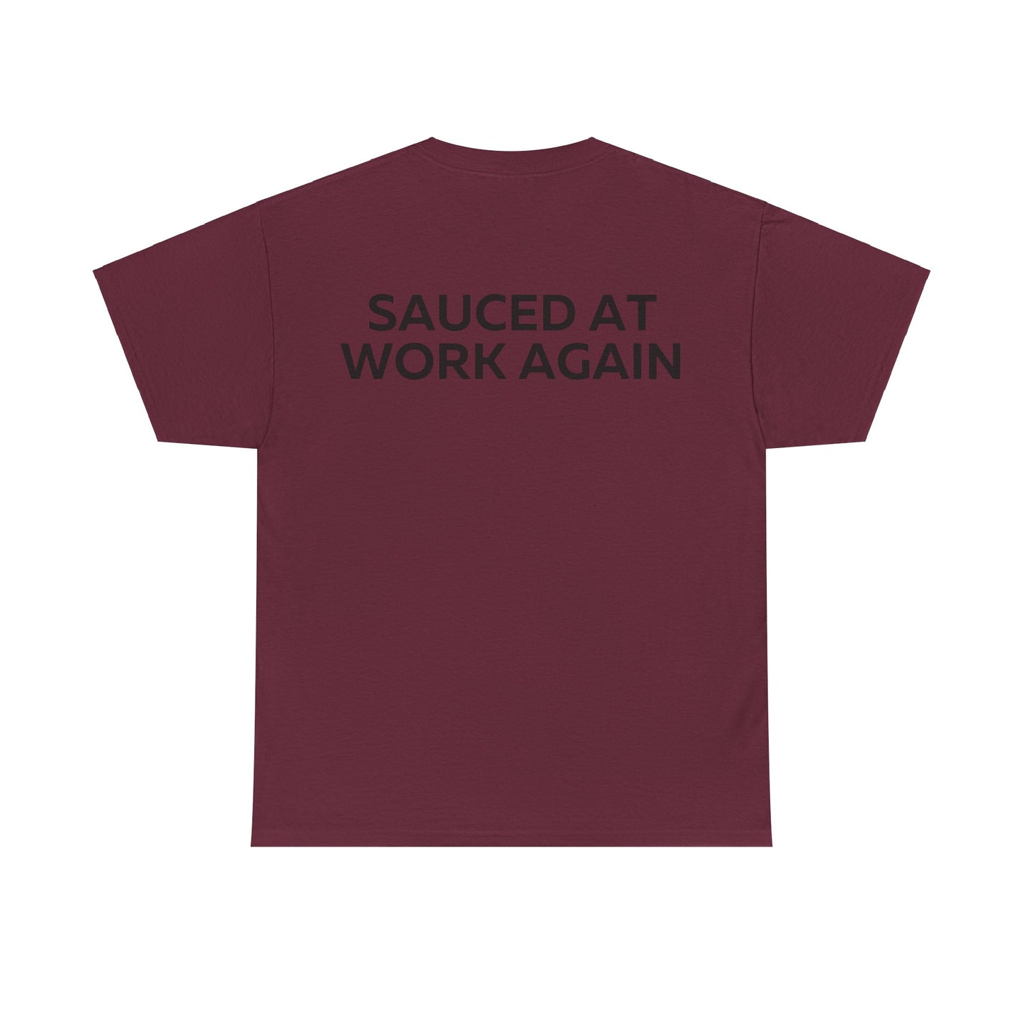 Sauced at work again T-Shirt