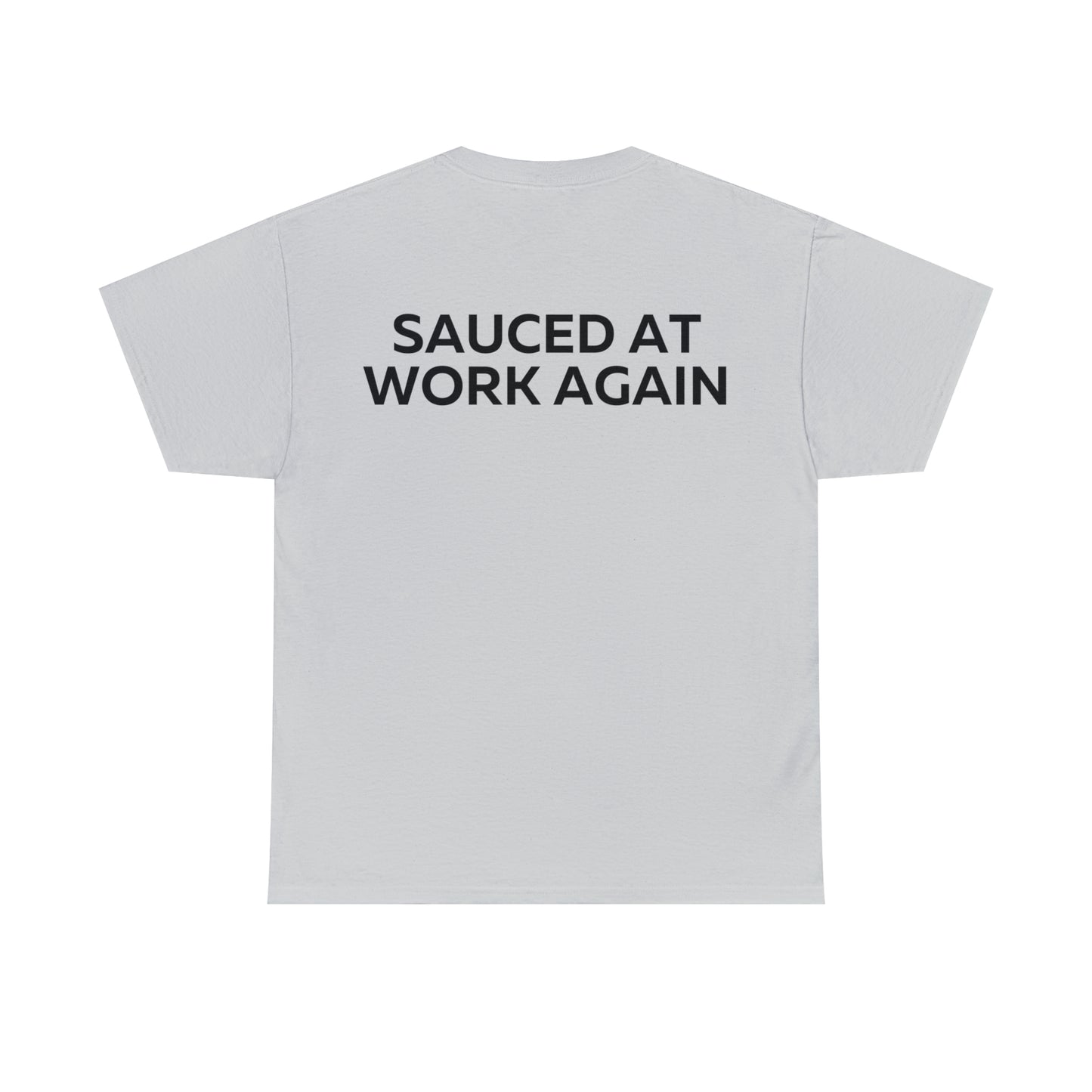 Sauced at work again t-shirt