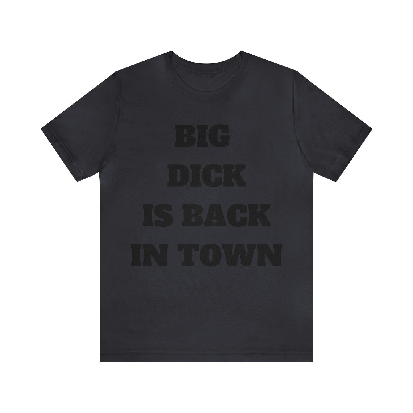 Big Dick Is Back In Town T-Shirt