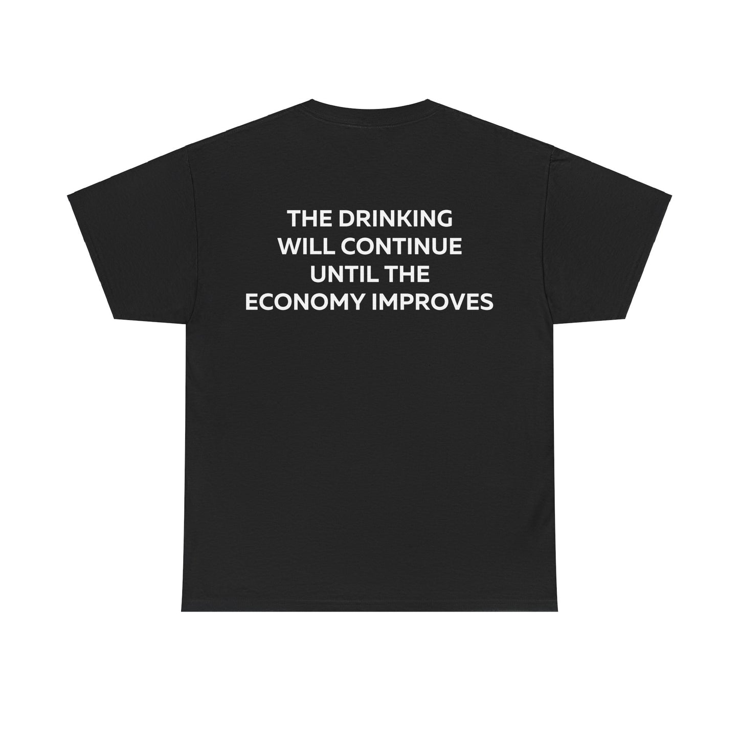 The Drinking Will Continue Until The Economy Improves T-Shirt