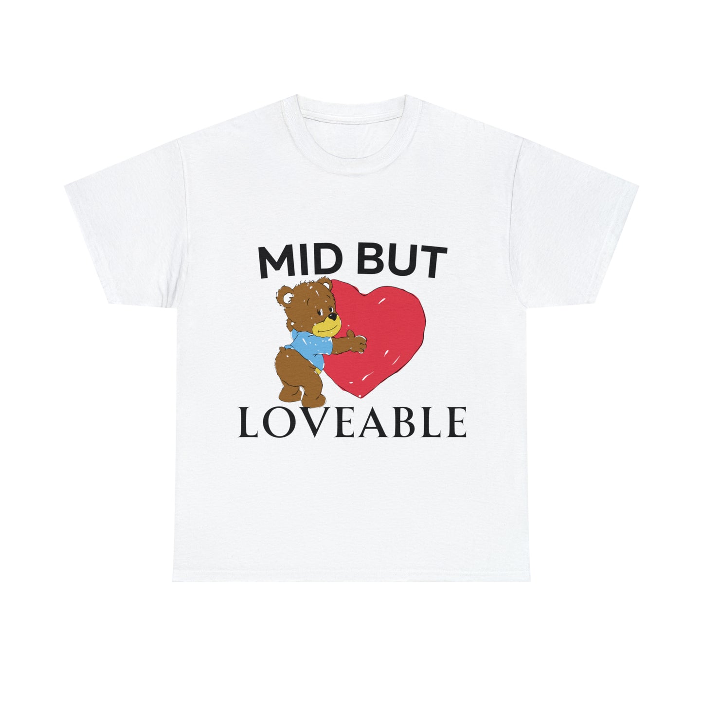 Mid but Loveable tee