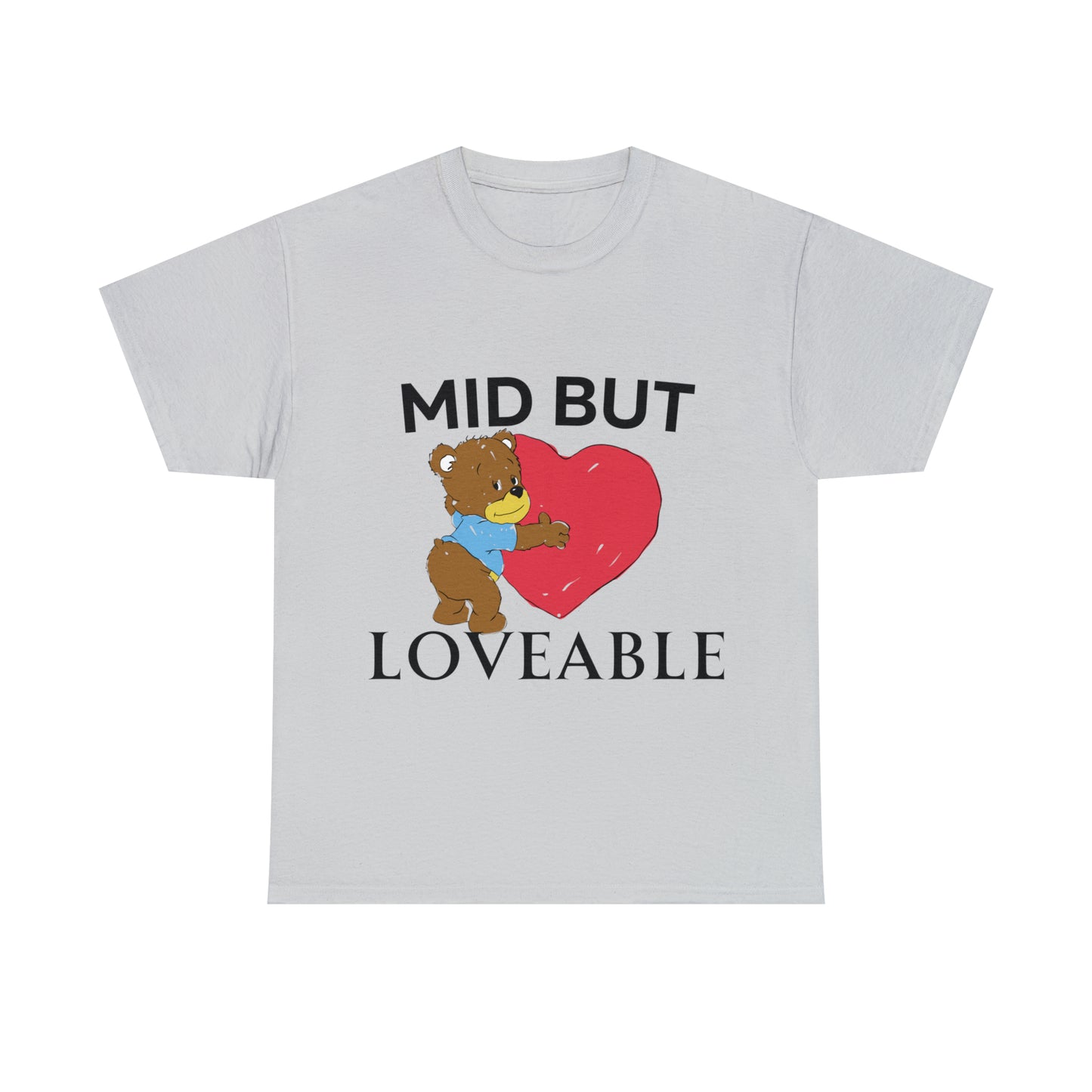 Mid but Loveable tee