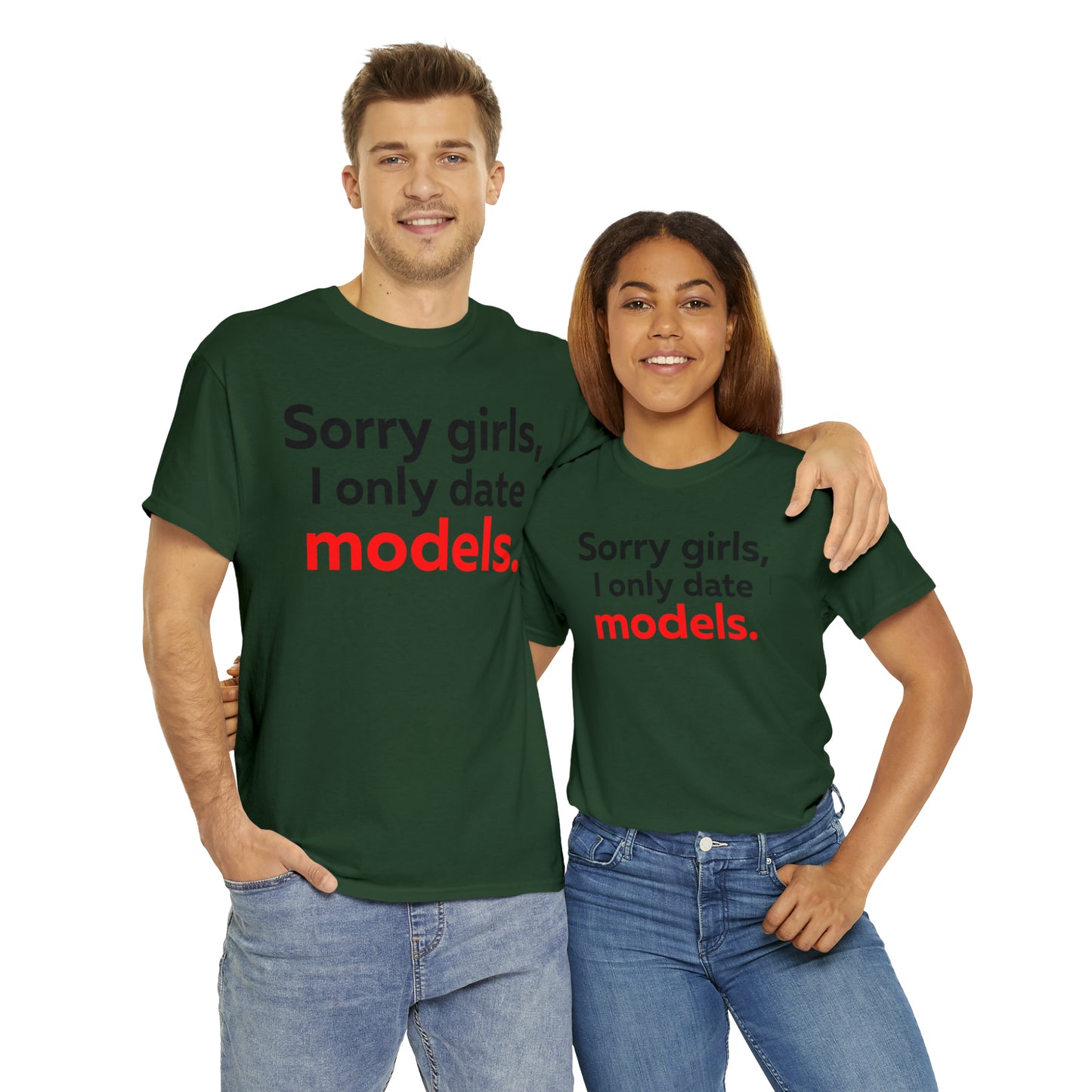 Sorry girls I Only Date Models