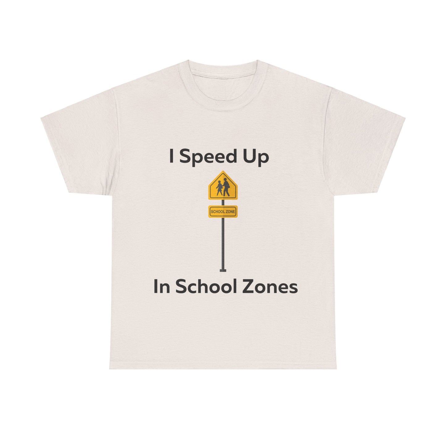 I Speed Up in School Zones T-Shirt