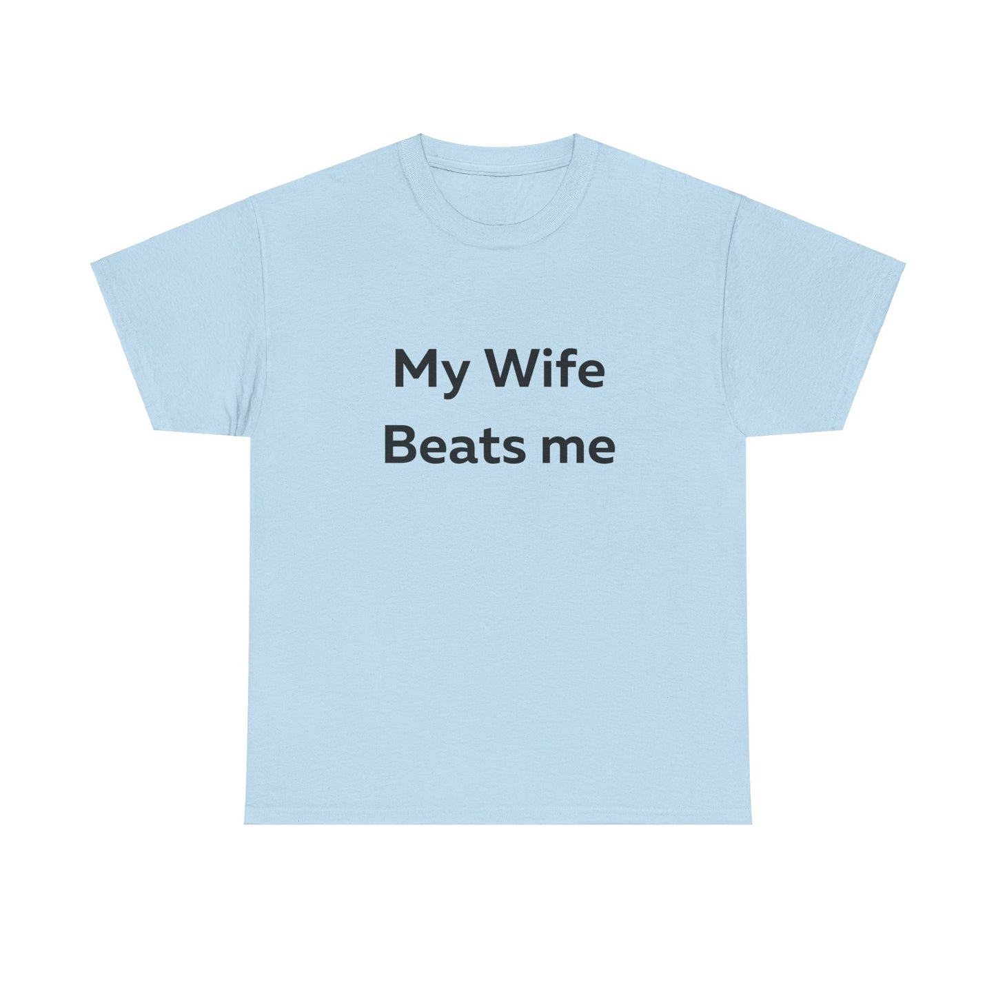 My Wife Beats Me T-Shirt