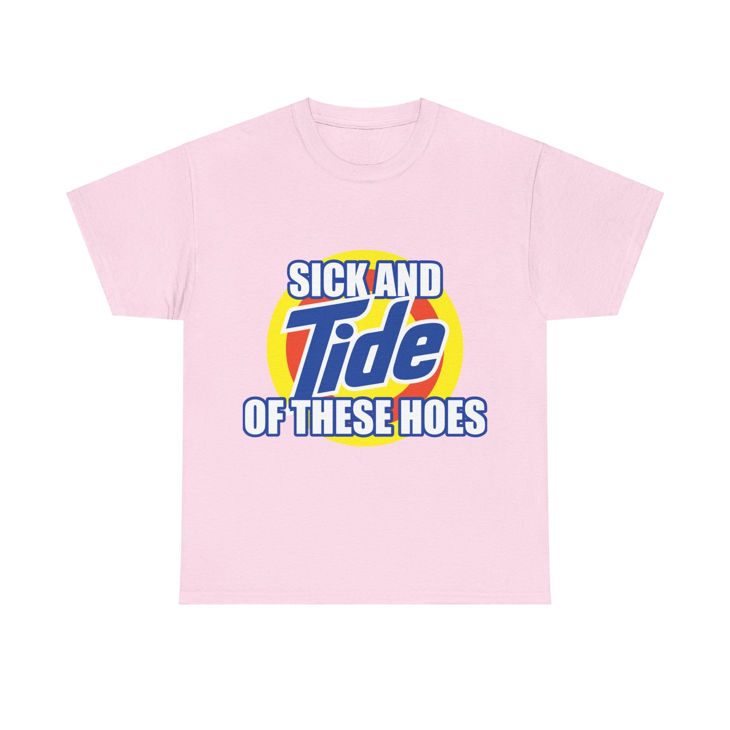 Sick and Tide of these Hoes T-Shirt