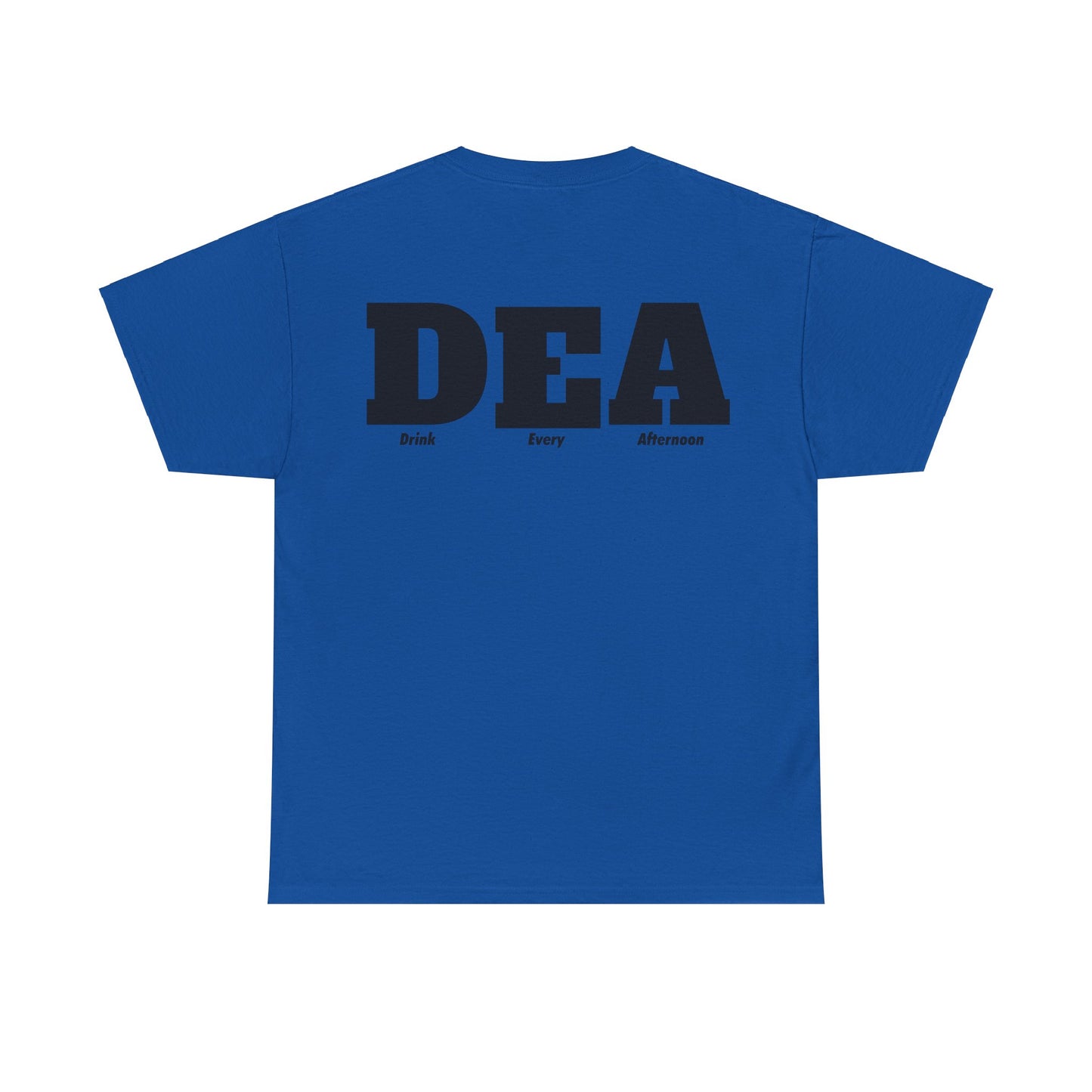 DEA - Drink Every Afternoon T-Shirt