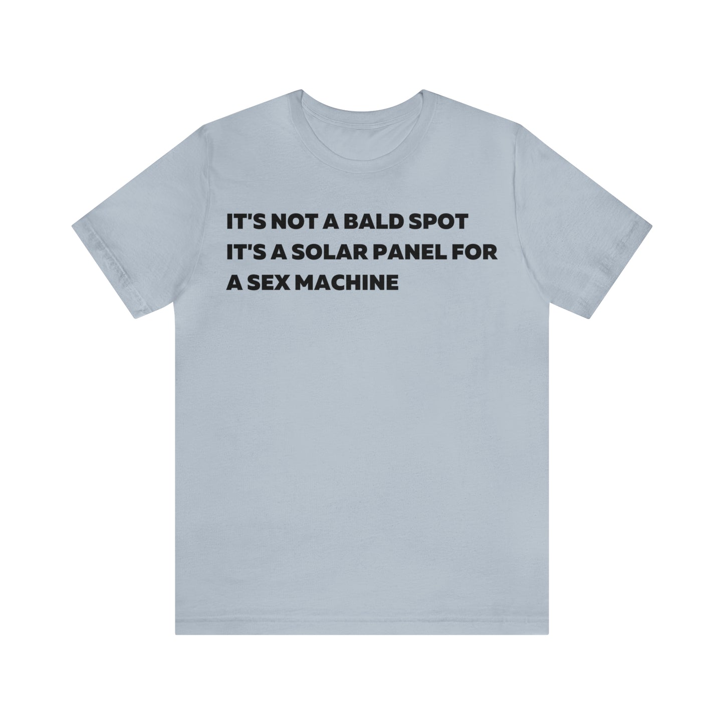 Its Not a Bald Spot Its a Solar Panel For a Sex Machine T-Shirt