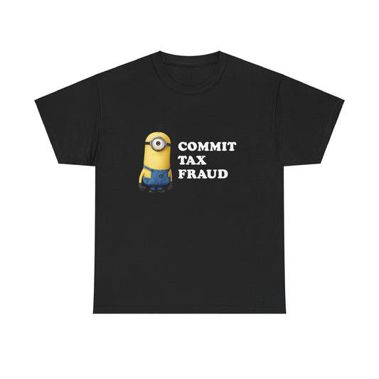 Commit Tax Fraud Minion T-Shirt