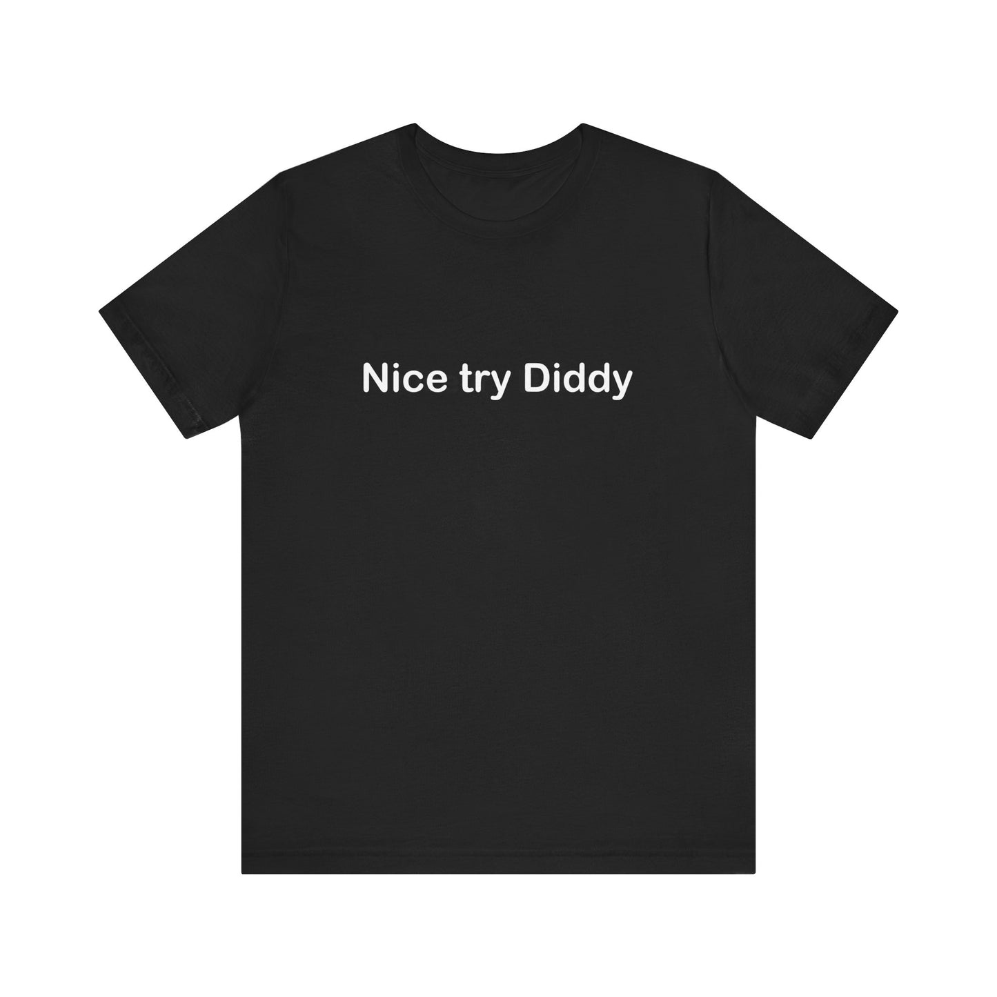 Nice Try Diddy T-Shirt