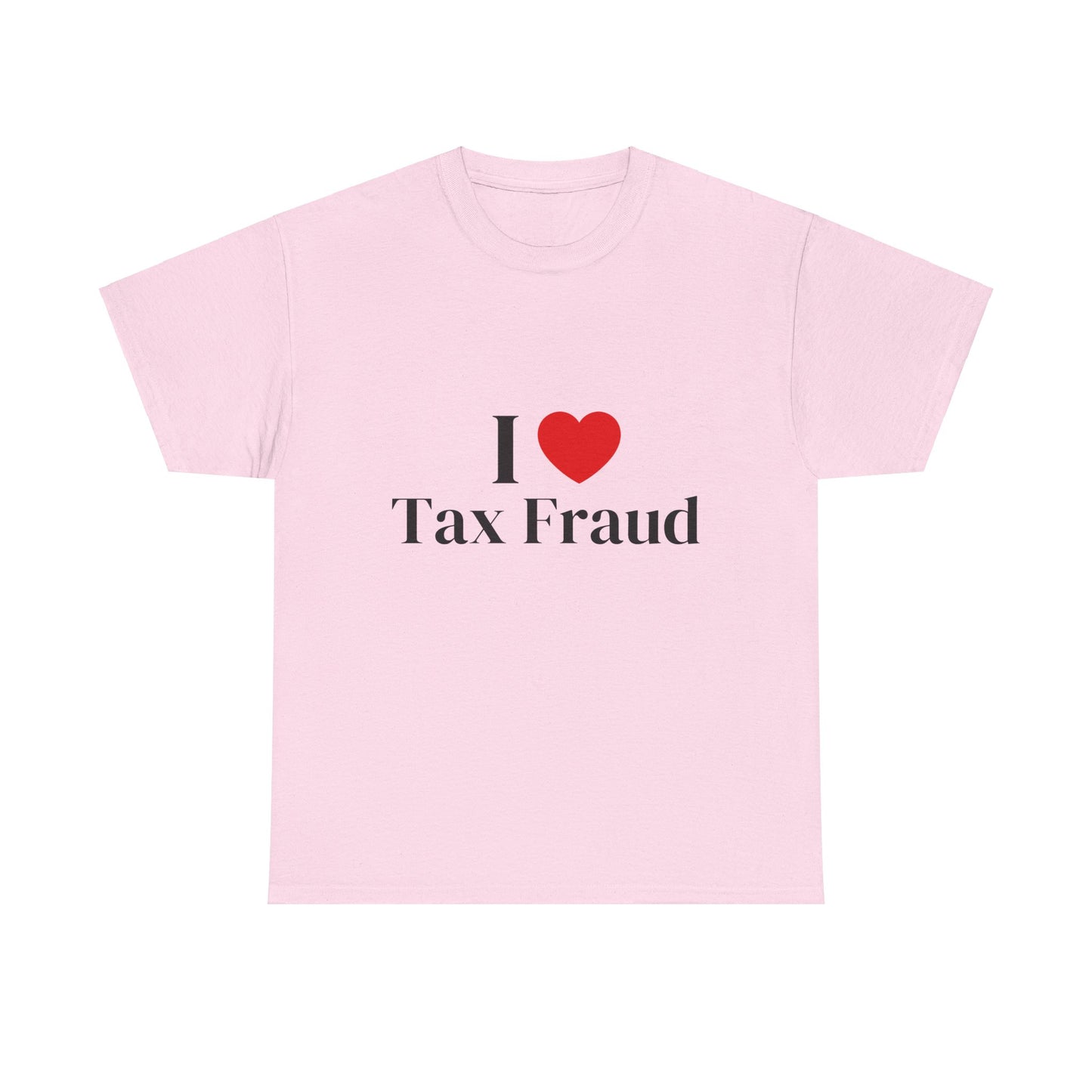 I heart Tax Fraud T-Shirt