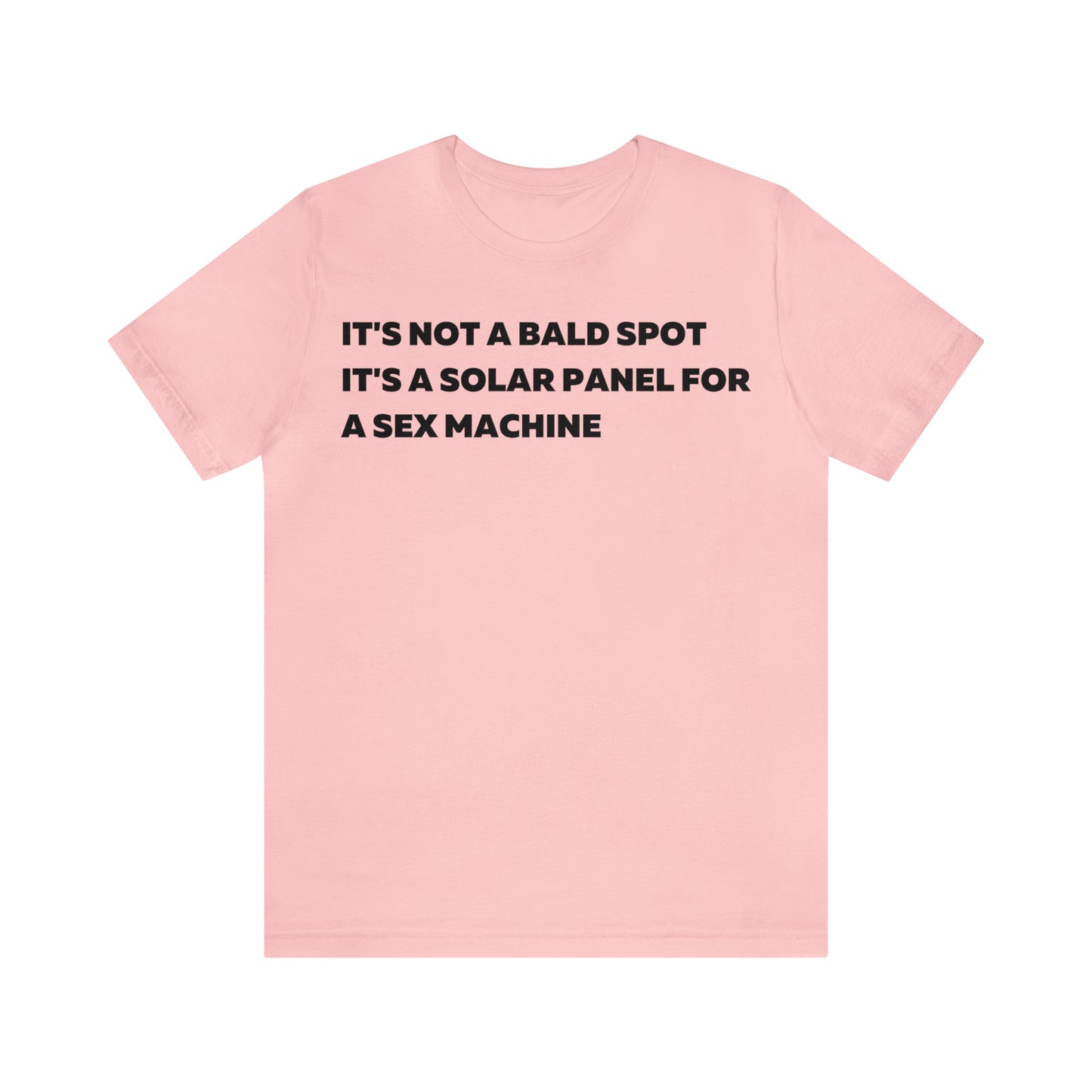 Its Not a Bald Spot Its a Solar Panel For a Sex Machine T-Shirt