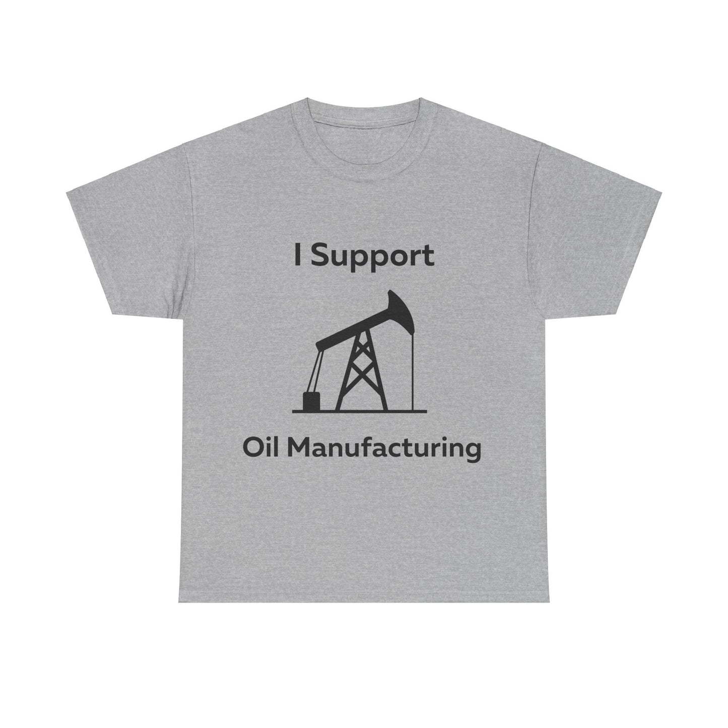 I Support Oil Manufacturing T-Shirt