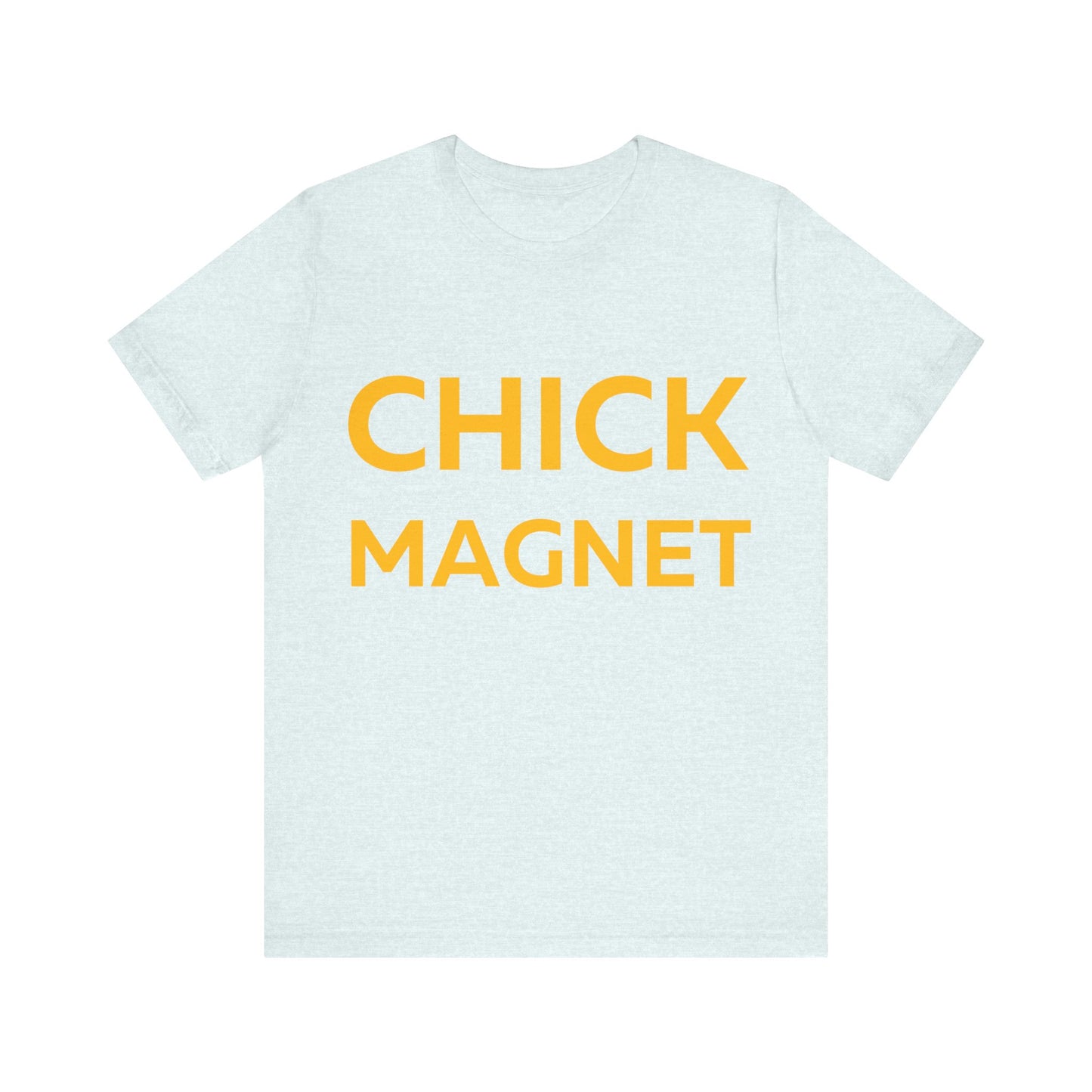 Chick Magnet T-Shirt