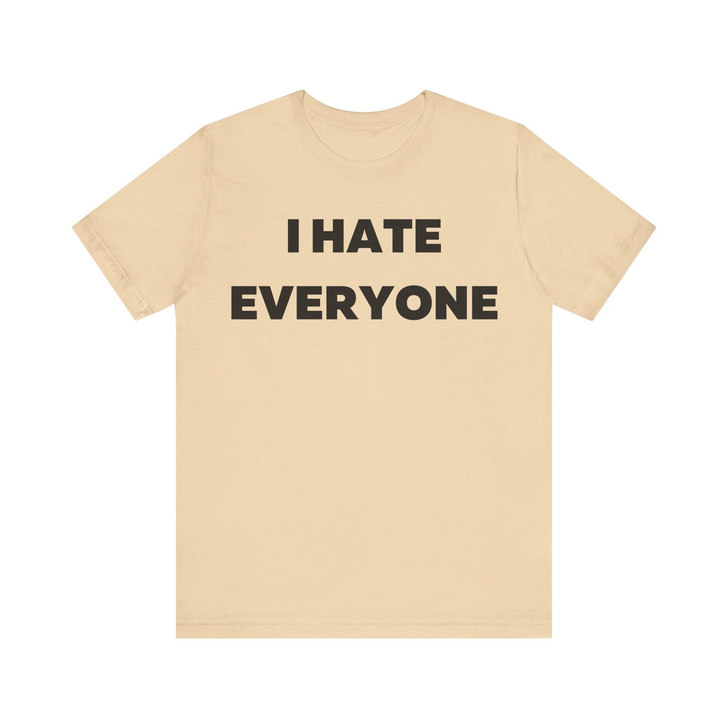 I hate Everyone T-Shirt