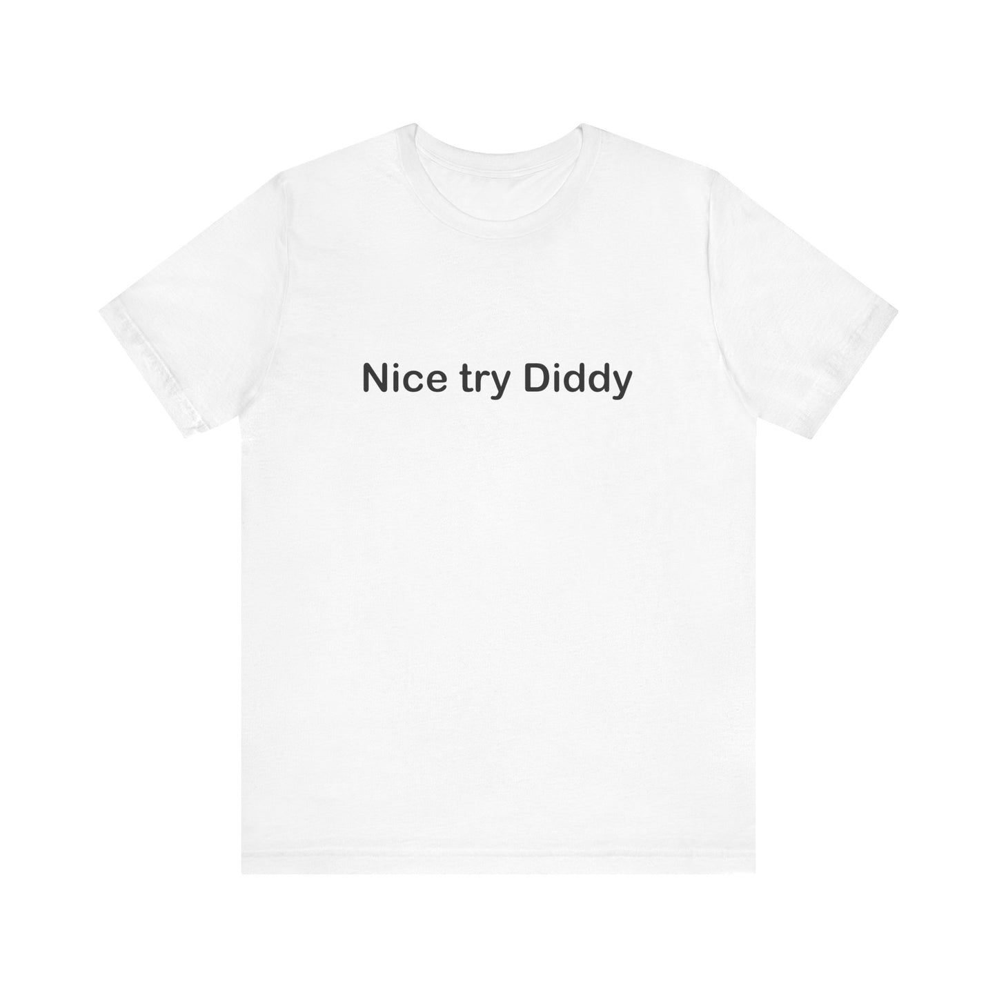 Nice Try Diddy T-Shirt