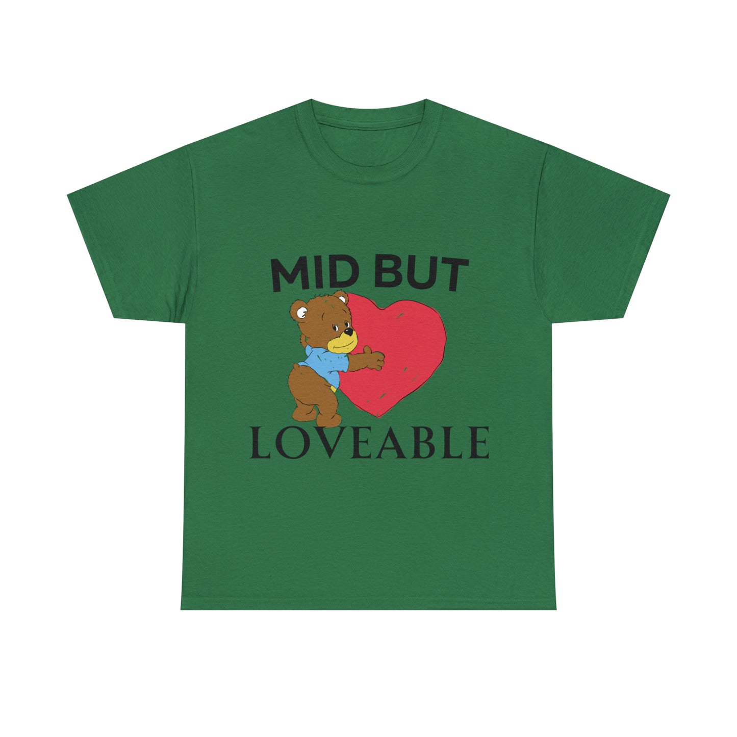 Mid but Loveable tee