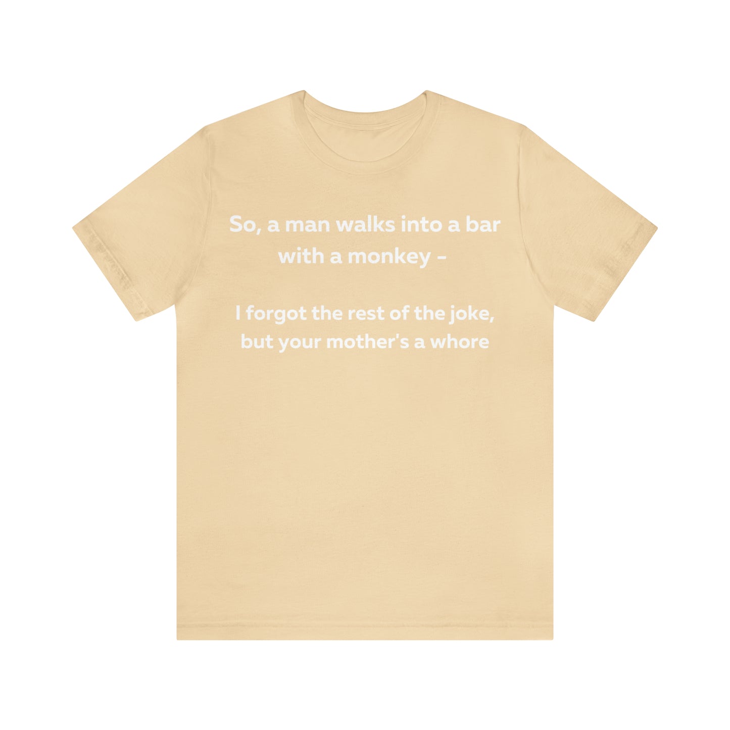 So a man walks into a bar... T-Shirt