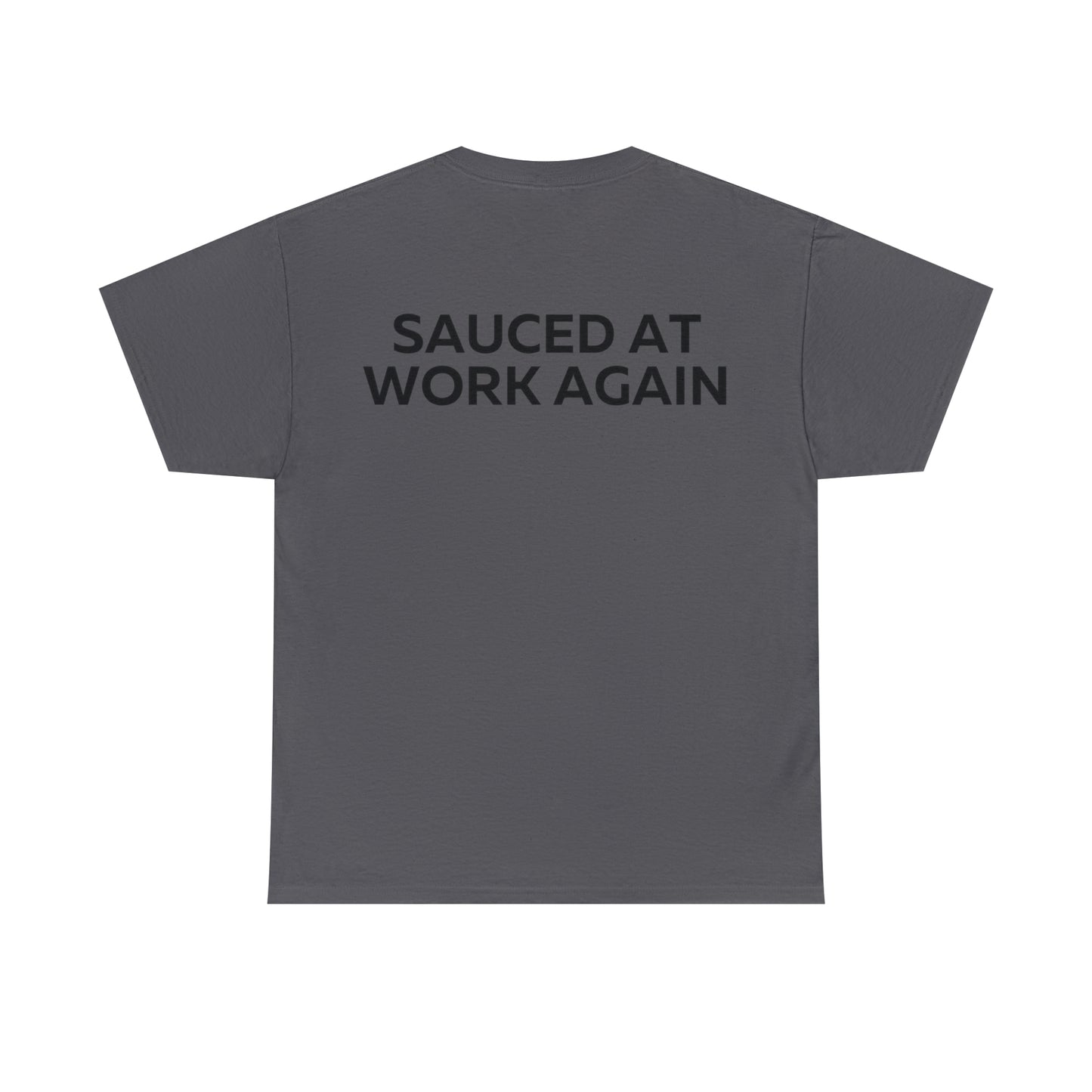 Sauced at work again t-shirt